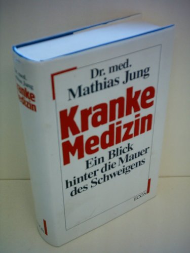 Kranke Medizin. Ein Blick hinter die Mauer des Schweigens Kranke Medizin. Ein Blick hinter die Mauer des Schweigens