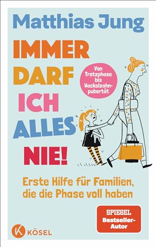 Immer darf ich alles nie!: Erste Hilfe für Familien, die die Phase voll haben - Von Trotzphase bis Wackelzahnpubertät - Neues Bühnenprogramm zum Buch - Mit einem Vorwort von Eva Karl Faltermeier