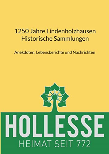 1250 Jahre Lindenholzhausen - Historische Sammlungen: Anekdoten, Lebensberichte und Nachrichten