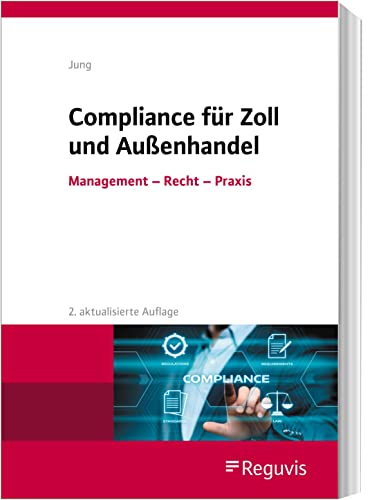 Compliance für Zoll und Außenhandel: Management - Recht - Praxis von Reguvis Fachmedien GmbH