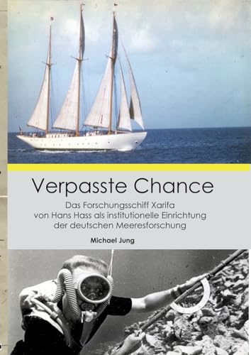 Verpasste Chance: Das Forschungsschiff Xarifa von Hans Hass als institutionelle Einrichtung der deutschen Meeresforschung