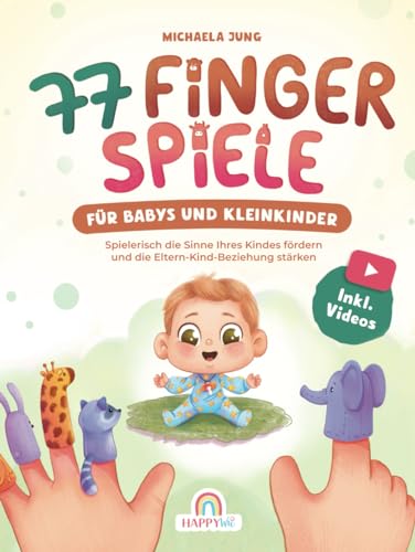 77 Fingerspiele für Babys und Kleinkinder: Spielerisch die Sinne Ihres Kindes fördern und die Eltern-Kind-Beziehung stärken inkl. Fingerpuppen zum Ausdrucken – Perfektes Geschenk zur Geburt und Taufe 77 Fingerspiele für Babys und Kleinkinder: Spielerisch die Sinne Ihres Kindes fördern und die Eltern-Kind-Beziehung stärken inkl. Fingerpuppen zum Ausdrucken – Perfektes Geschenk zur Geburt und Taufe