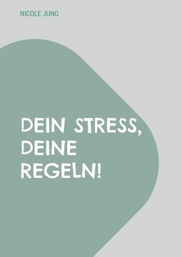 Dein Stress, deine Regeln!: Finde deinen Flow von BoD – Books on Demand
