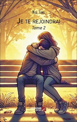 Je te rejoindrai: Tome 2 von DU NET