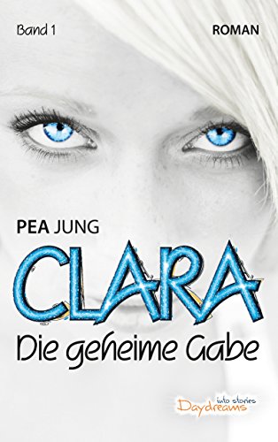 Clara: Die geheime Gabe - Band 1 Clara: Die geheime Gabe - Band 1 von Books on Demand