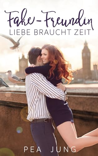 Fake-Freundin: Liebe braucht Zeit von Independently published