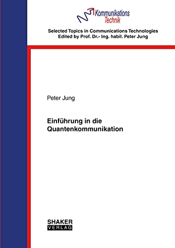 Einführung in die Quantenkommunikation (Selected Topics in Communications Technologies)