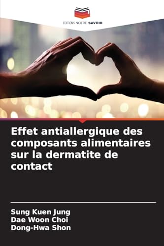 Effet antiallergique des composants alimentaires sur la dermatite de contact von Editions Notre Savoir