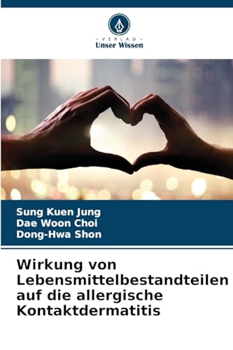 Wirkung von Lebensmittelbestandteilen auf die allergische Kontaktdermatitis von Verlag Unser Wissen