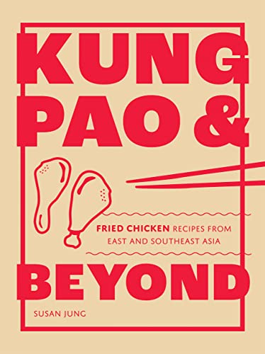 Kung Pao & Beyond: Fried Chicken Recipes from East and Southeast Asia von Quadrille Publishing Ltd