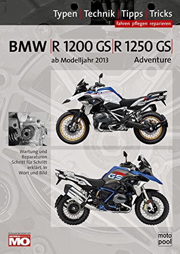 BMW R 1200 GS/ R 1250 GS & Adventure Reparaturanleitung: Das umfassende Handbuch; Typen, Technik, Tipps, Tricks: Wartung und Reparaturen Schritt für Schritt erklärt. In Wort und Bild