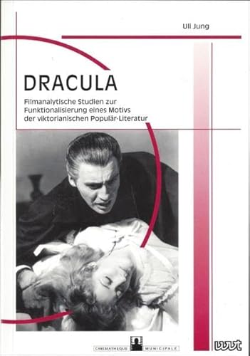 Dracula: Filmanalytische Studien zur Funktionalisierung eines Motivs der viktorianischen Populär-Literatur (Filmgeschichte International: Schriftenreihe der Cinémathèque Municipale de Luxembourg)