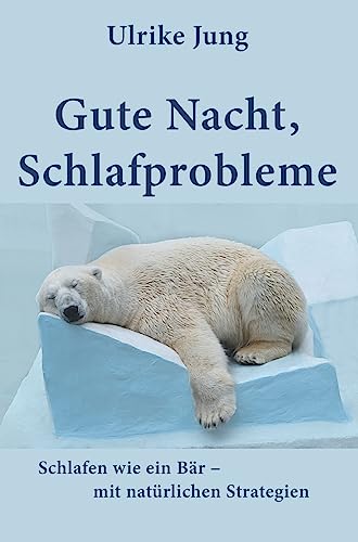 Gute Nacht, Schlafprobleme: Schlafen wie ein Bär – mit natürlichen Strategien