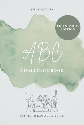 ABC Challenge Book: Friendship-Edition | Bucket List | Freundschaft | Freunde | Freundinnen Geschenkidee | Freundin | Geburtstag von Independently published