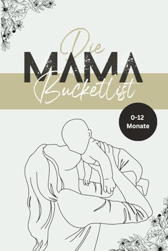 Die Mama-Bucketlist: 50 unvergessliche Aktivitäten mit deinem Baby von 0-12 Monate | Mama Baby Bucketlist | Mama Buch Baby | Mama Challenge | Geschenk ... Eltern | Geschenk Geburt | Geschenk Mama