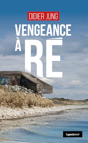 Vengeance à Ré (GESTE NOIR (tous formats)) von La Geste Éditions
