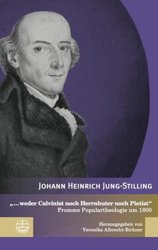 „... weder Calvinist noch Herrnhuter noch Pietist“: Fromme Populartheologie um 1800