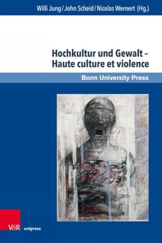 Hochkultur und Gewalt – Haute culture et violence (Deutschland und Frankreich im wissenschaftlichen Dialog / Le dialogue scientifique franco-allemand)