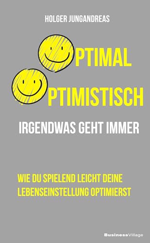 Optimal optimistisch: Irgendwas geht immer von BusinessVillage GmbH
