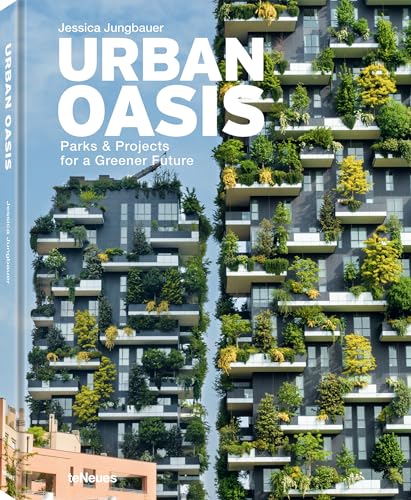 Urban Oasis: Parks & Projects for a Greener Future von teNeues Verlag GmbH
