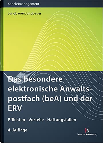 Das besondere elektronische Anwaltspostfach (beA) und der ERV: Pflichten - Vorteile - Haftungsfallen (Kanzleimanagement)