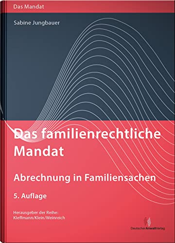 Das familienrechtliche Mandat - Abrechnung in Familiensachen (Das Mandat) von Deutscher Anwaltverlag Gm