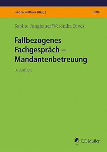 Fallbezogenes Fachgespräch: Mandantenbetreuung (ReNo Prüfungsvorbereitung) von C.F. Müller