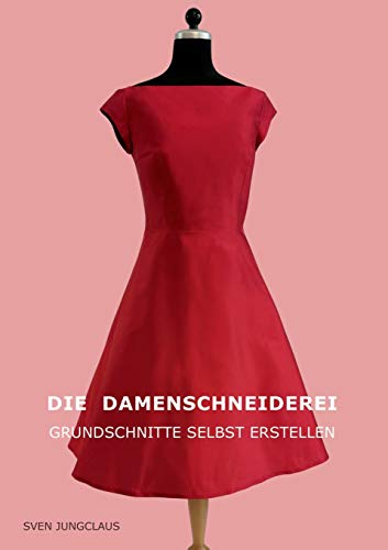 Die Damenschneiderei: Grundschnitte selbst erstellen (Vom Schneidermeister erklärt, Band 5) von Books on Demand