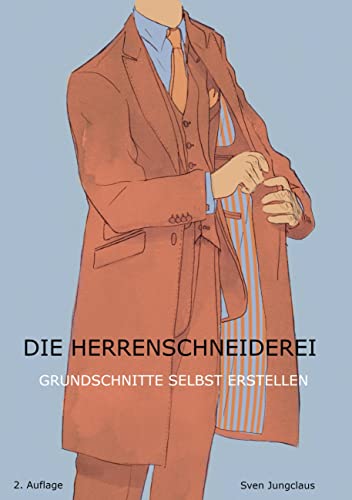 Die Herrenschneiderei: Grundschnitte selbst erstellen (Vom Schneidermeister erklärt) von Books on Demand GmbH