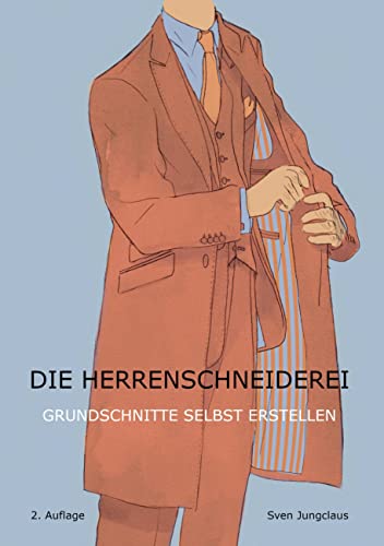 Die Herrenschneiderei: Grundschnitte selbst erstellen (Vom Schneidermeister erklärt, Band 2)