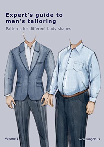 Expert's Guide To Men's Tailoring: Patterns for different body shapes von Books on Demand