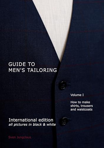Guide to men's tailoring, Volume I (black & white): How to make shirts, trousers and vests von BoD – Books on Demand
