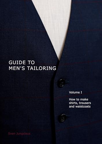 Guide to men's tailoring, Volume I: How to make shirts, trousers and vests von Books on Demand GmbH