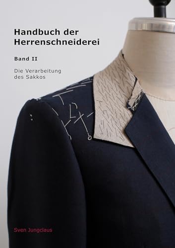 Handbuch der Herrenschneiderei, Band 2 - Die Verarbeitung des Sakkos (Vom Schneidermeister erklärt, Band 3)