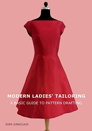 Modern Ladies' Tailoring: A basic guide to pattern drafting von Books on Demand