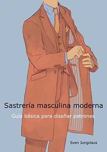 Sastrería masculina moderna: Guía básica para diseñar patrones von Books on Demand GmbH