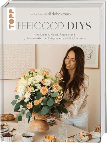 Feelgood-DIYs. Von Catharina Junge aka @dekokrams: Kreativideen, Hacks, Rezepte und grüne Projekte zum Entspannen und Glücklichsein. Feelgood-DIYs. Von Catharina Junge aka @dekokrams: Kreativideen, Hacks, Rezepte und grüne Projekte zum Entspannen und Glücklichsein.