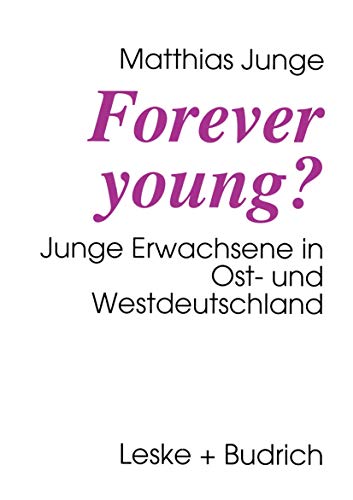 Forever Young?: Junge Erwachsene in Ost- und Westdeutschland von VS Verlag für Sozialwissenschaften