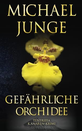 Gefährliche Orchidee: Teneriffa (Kanaren-Krimi, Band 1) von Independently published