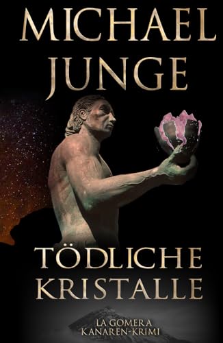 Tödliche Kristalle: Kanaren Krimi - La Gomera von Independently published