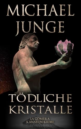 Tödliche Kristalle: Kanaren Krimi - La Gomera von Independently published