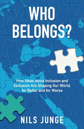 Who Belongs?: How Ideas about Inclusion and Exclusion Are Shaping Our World, for Better and for Worse Who Belongs?: How Ideas about Inclusion and Exclusion Are Shaping Our World, for Better and for Worse von Manuscripts LLC