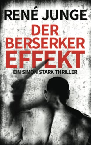 Der Berserker-Effekt: Ein Simon Stark Thriller (Simon Stark Reihe, Band 26)