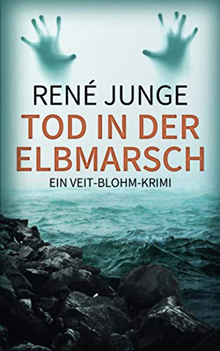 Tod In Der Elbmarsch: Ein Veit-Blohm-Krimi (Veit Blohm Krimis, Band 2)