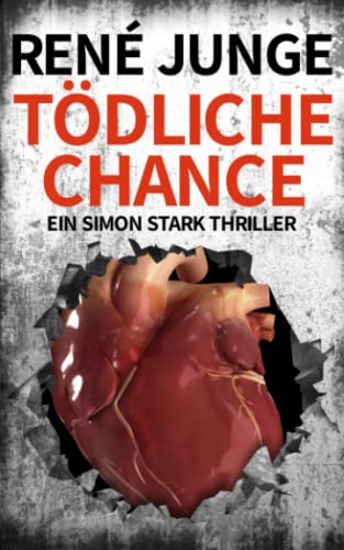 Tödliche Chance: Ein Simon Stark Thriller (Simon Stark Reihe, Band 25) von Independently published