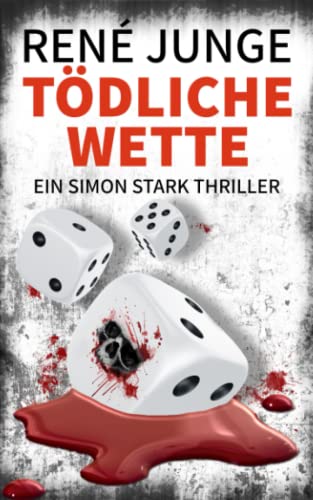 Tödliche Wette: Ein Simon Stark Thriller (Simon Stark Reihe, Band 23) von Independently published