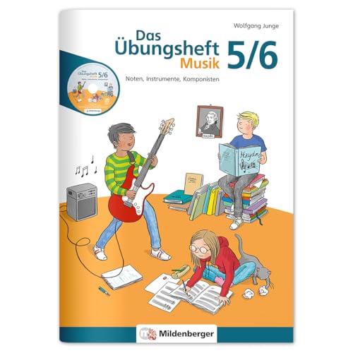 Das Übungsheft Musik 5/6: Noten, Instrumente, Komponisten