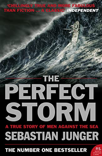 The Perfect Storm: A True Story Of Man Against The Sea