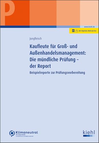 Kaufleute für Groß- und Außenhandelsmanagement: Die mündliche Prüfung - der Report: Beispielreporte zur Prüfungsvorbereitung (Prüfungsbücher für kaufmännische Ausbildungsberufe) von NWB Verlag