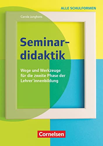 Seminardidaktik - Wege und Werkzeuge für die zweite Phase der Lehrer*innenbildung: Buch mit Materialien über Webcode Seminardidaktik - Wege und Werkzeuge für die zweite Phase der Lehrer*innenbildung: Buch mit Materialien über Webcode
